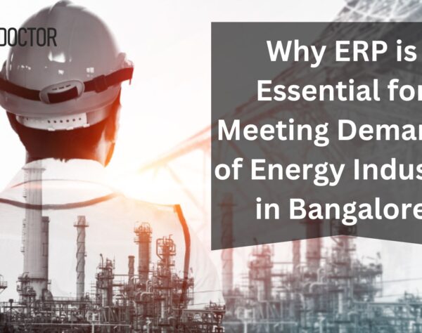 Why ERP is Essential for Meeting Demands of Energy Industry in Bangalore