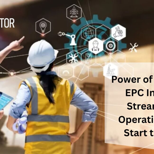 Power of ERP in the EPC Industry: Streamlining Operations from Start to Finish