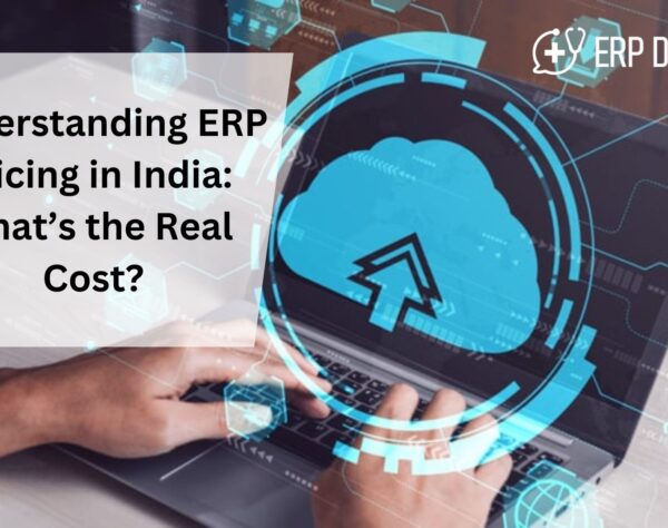 Understanding ERP Pricing in India: What’s the Real Cost?