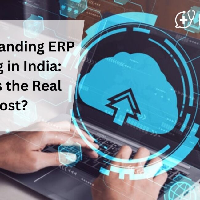 Understanding ERP Pricing in India: What’s the Real Cost?