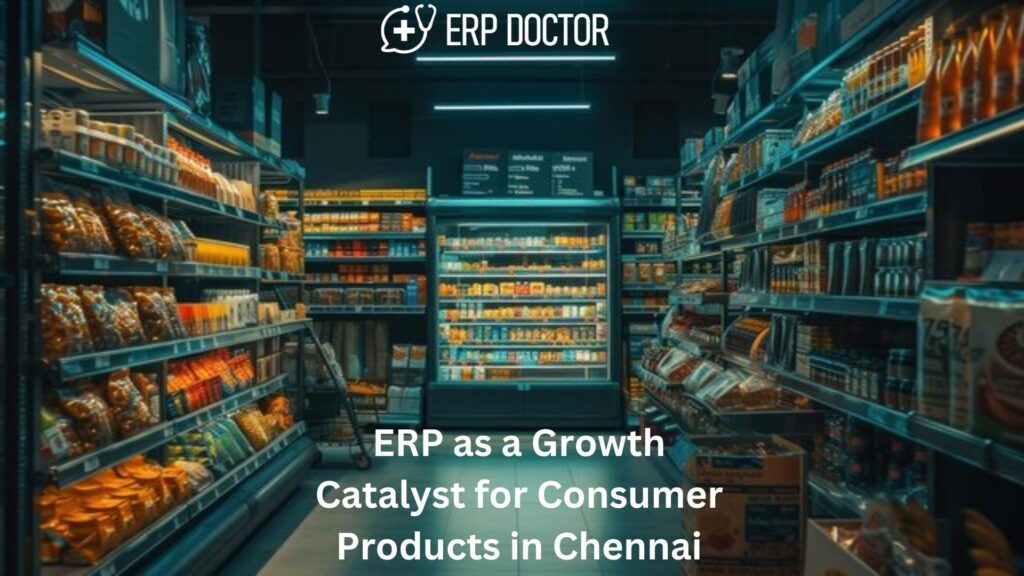 ERP as a Growth Catalyst for Consumer Products in Chennai