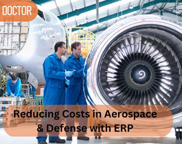 Reducing Costs in Aerospace & Defense with ERP