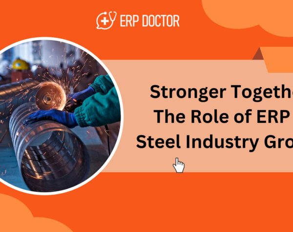 Stronger Together: The Role of ERP in Steel Industry Growth