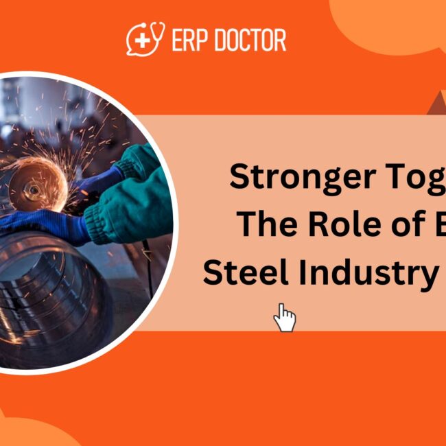 Stronger Together: The Role of ERP in Steel Industry Growth