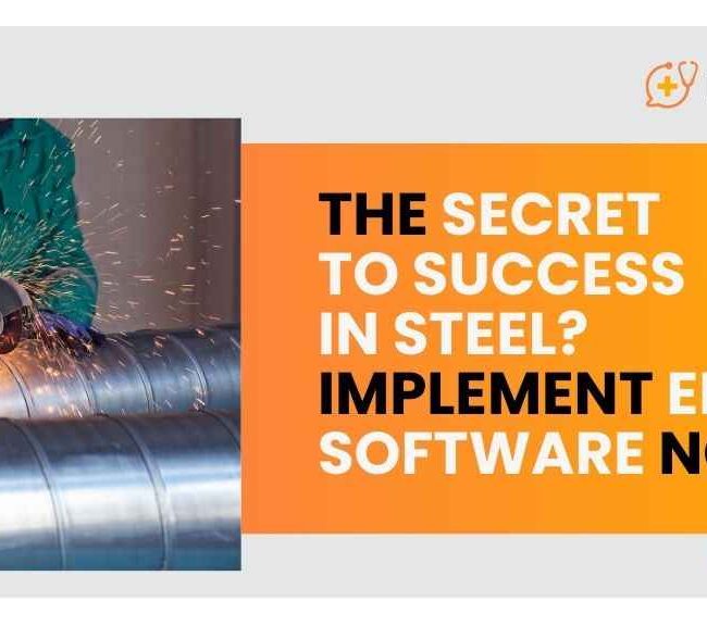 The Secret to Success in steel? Implement ERP Software Now