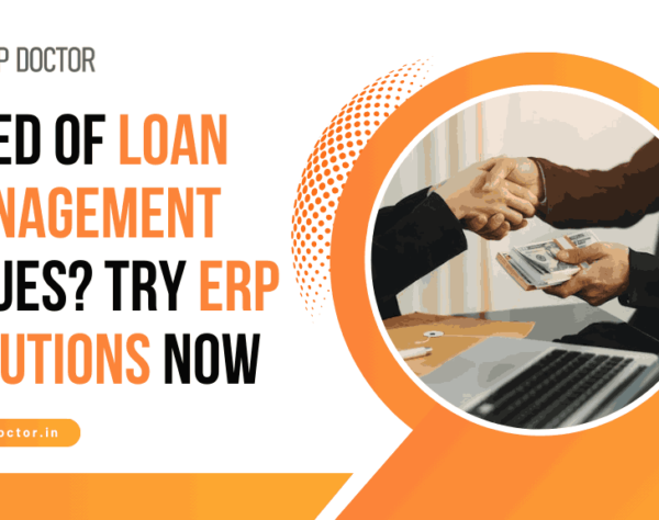 Tired of Loan Management Issues? Try ERP Solutions Now