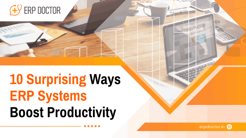 10 Surprising Ways ERP Systems Boost Productivity