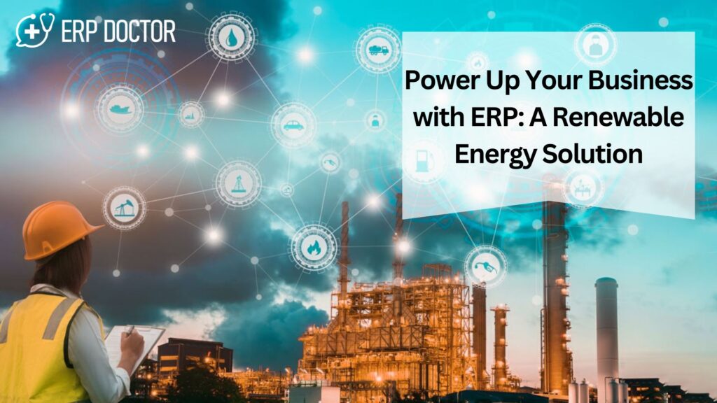 Power Up Your Business with ERP: A Renewable Energy Solution