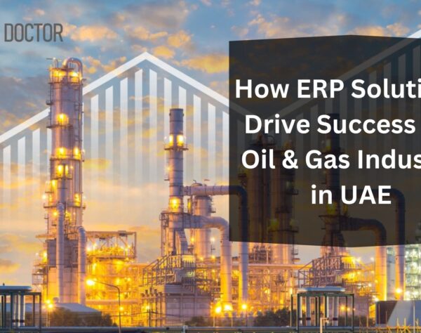 How ERP Solutions Drive Success for Oil & Gas Industry in UAE