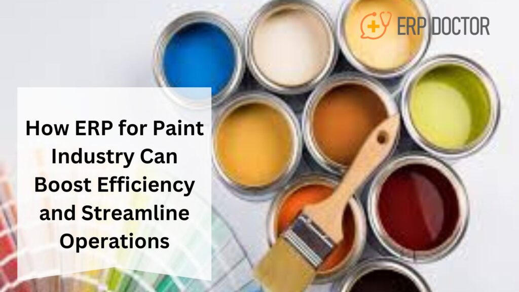 How ERP for Paint Industry Can Boost Efficiency and Streamline Operations