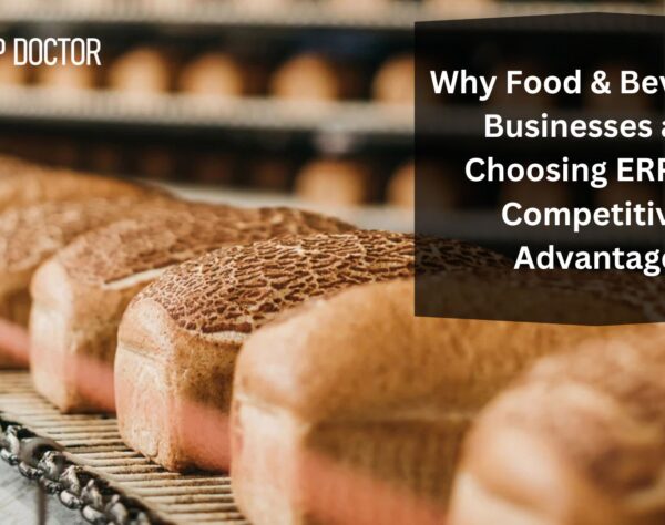 Why Food & Beverage Businesses are Choosing ERP for Competitive Advantage