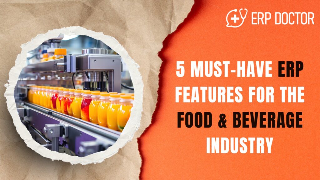 5 Must-Have ERP Features for the Food & Beverage Industry