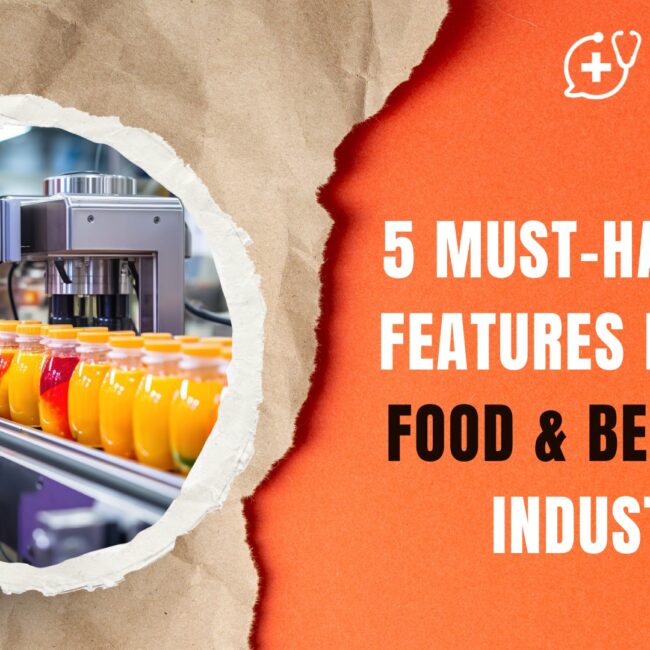 5 Must-Have ERP Features for the Food & Beverage Industry