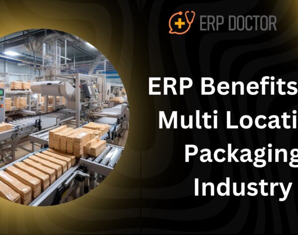 ERP Benefits for Multi Location Packaging Industry