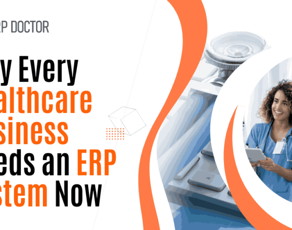 Why Every Healthcare Business Needs an ERP System Now