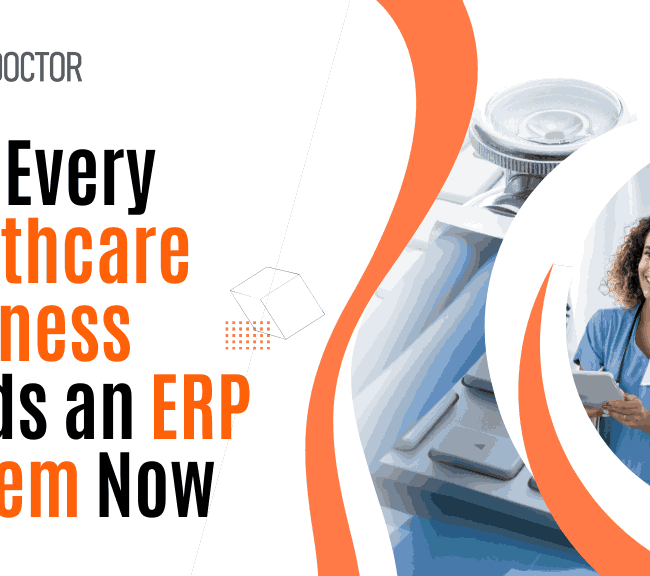 Why Every Healthcare Business Needs an ERP System Now