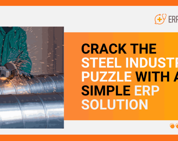 Crack the Steel Industry Puzzle with a Simple ERP Solution