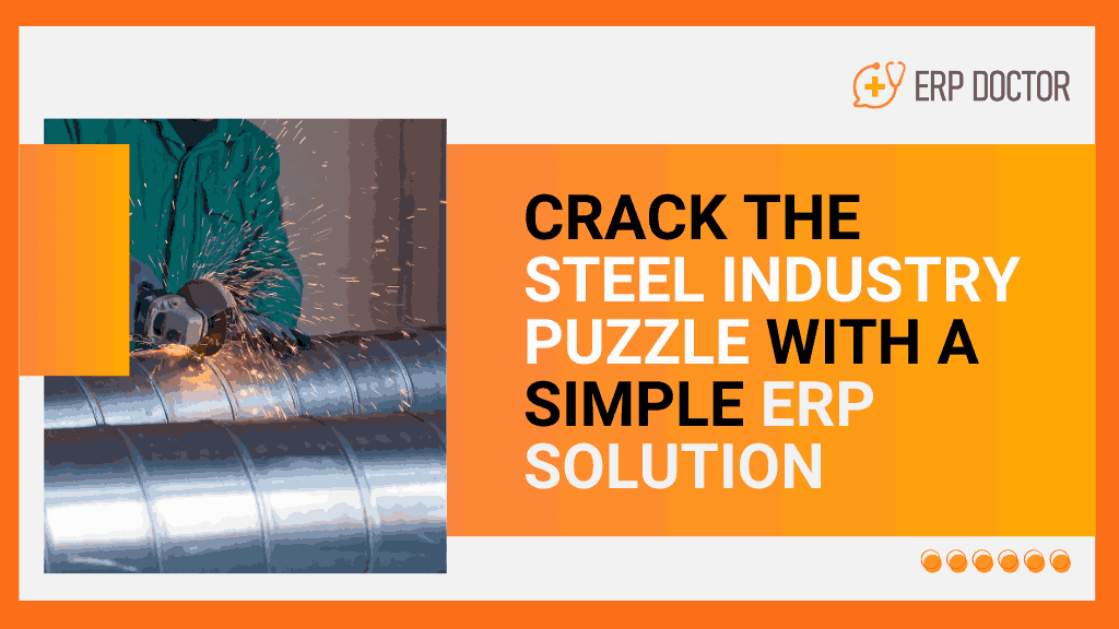 Crack the Steel Industry Puzzle with a Simple ERP Solution