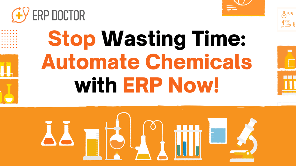 Stop Wasting Time on Manual Processes with ERP for Chemicals