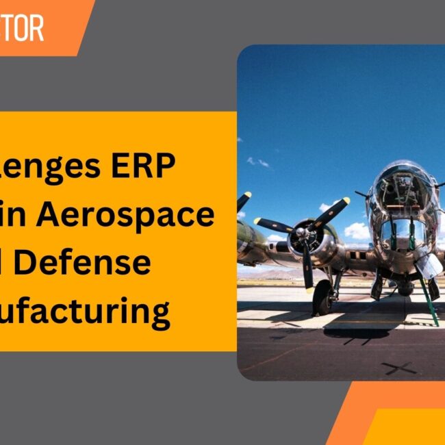 Challenges ERP Solves in Aerospace and Defense Manufacturing