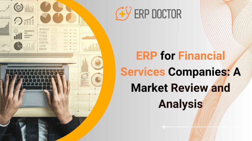 ERP for Financial Services Companies: A Market Review and Analysis