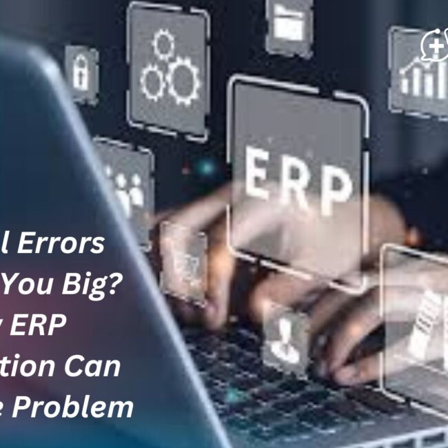 Manual Errors Costing You Big? How ERP Automation Can Solve the Problem