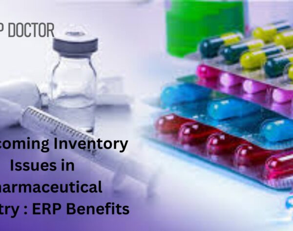 Overcoming Inventory Issues in Pharmaceutical Industry : ERP Benefits