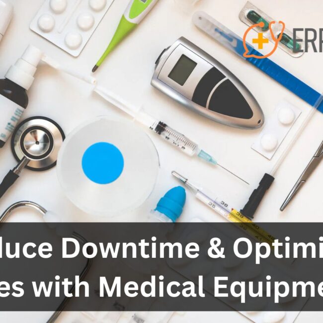 Reduce Downtime & Optimize Resources with Medical Equipment ERP