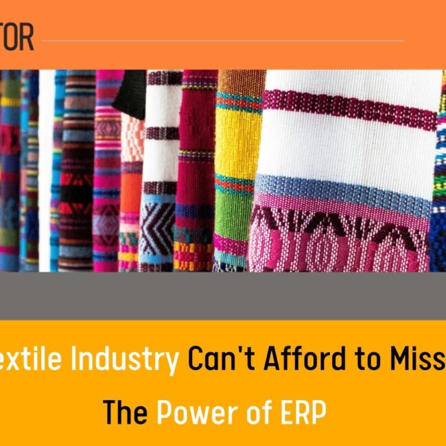 Textile Industry Can't Afford to Miss: The Power of ERP