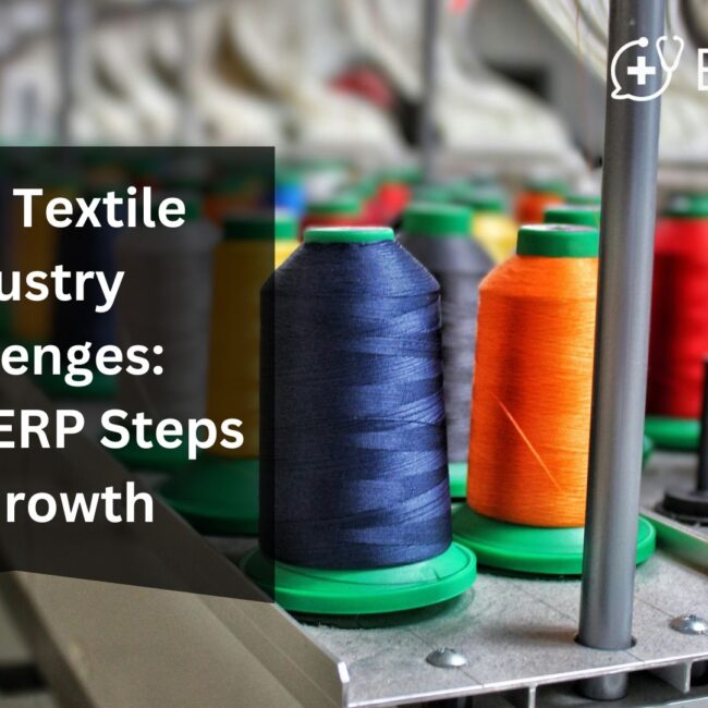 Rising Textile Industry Challenges: Proven ERP Steps for Growth