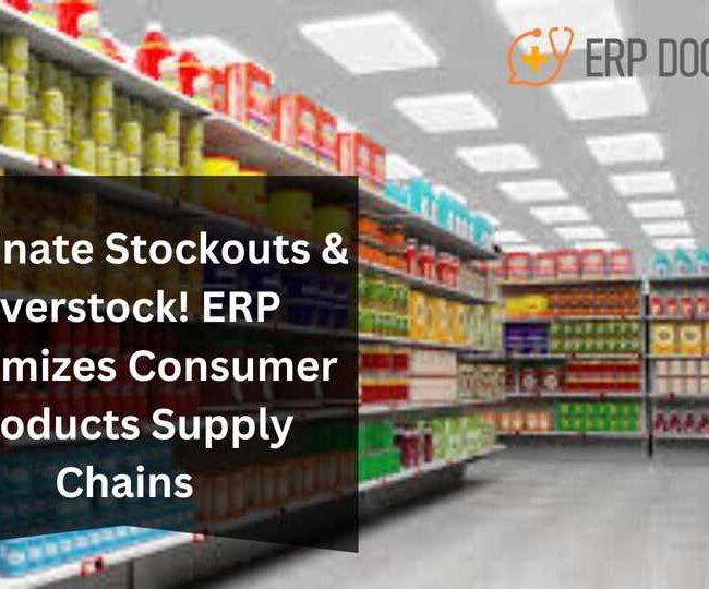 Eliminate Stockouts & Overstock! ERP Optimizes Consumer Products Supply Chains