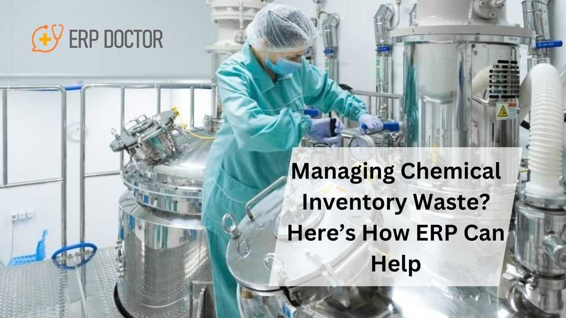 Managing Chemical Inventory Waste? Here’s How ERP Can Help