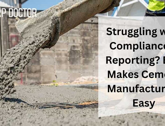 Struggling with Compliance & Reporting? ERP Makes Cement Manufacturing Easy