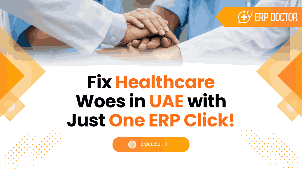 Solve Healthcare Woes in UAE with One ERP Click