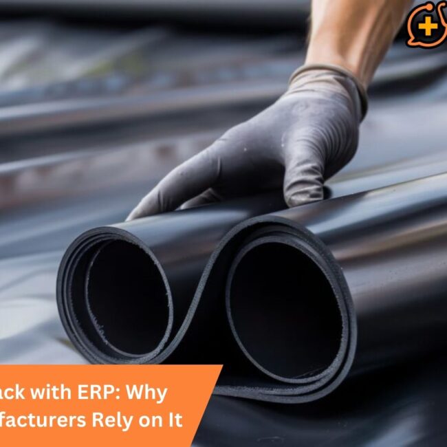 Bouncing Back with ERP: Why Rubber Manufacturers Rely on It