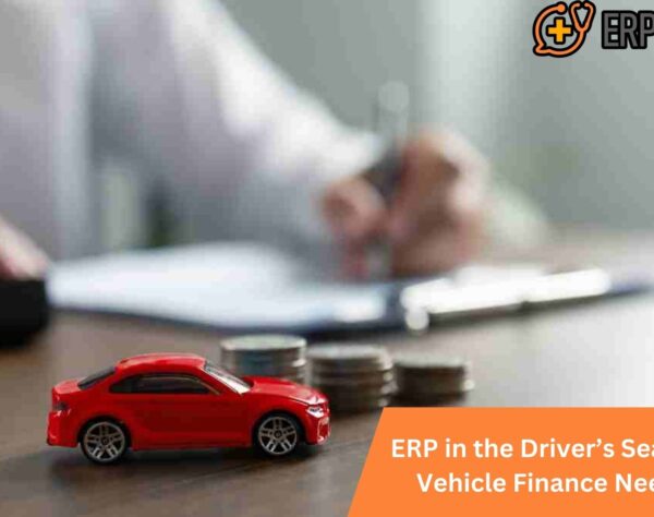 ERP in the Driver’s Seat: Why Vehicle Finance Needs It