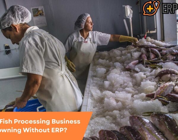 Is Your Fish Processing Business Drowning Without ERP?