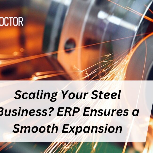 Scaling Your Steel Business? ERP Ensures a Smooth Expansion