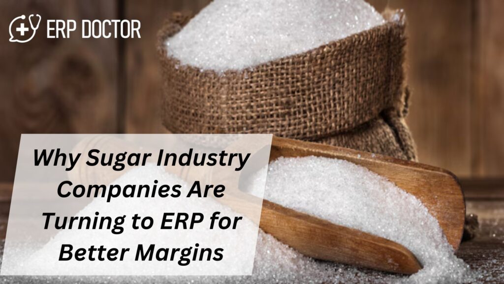 Why Sugar Industry Companies Are Turning to ERP for Better Margins