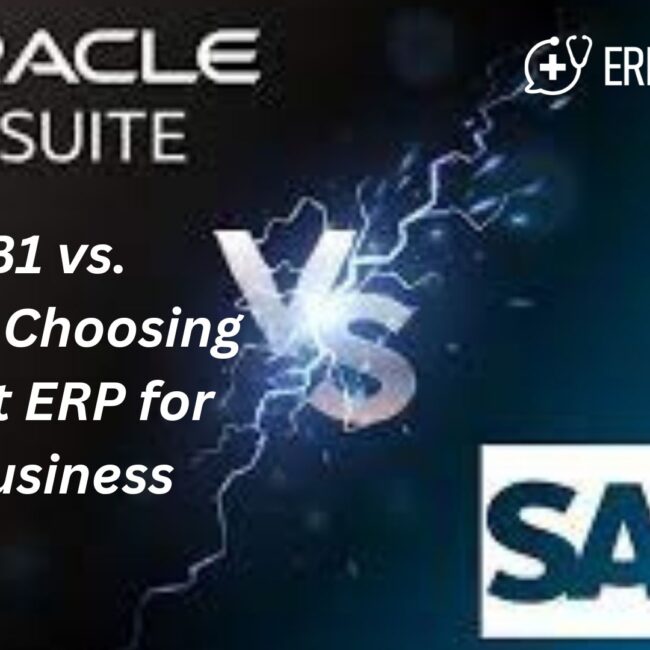 SAP B1 vs. NetSuite: Choosing the Right ERP for Your Business