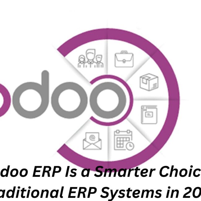 Why Odoo ERP Is a Smarter Choice Over Traditional ERP Systems in 2025