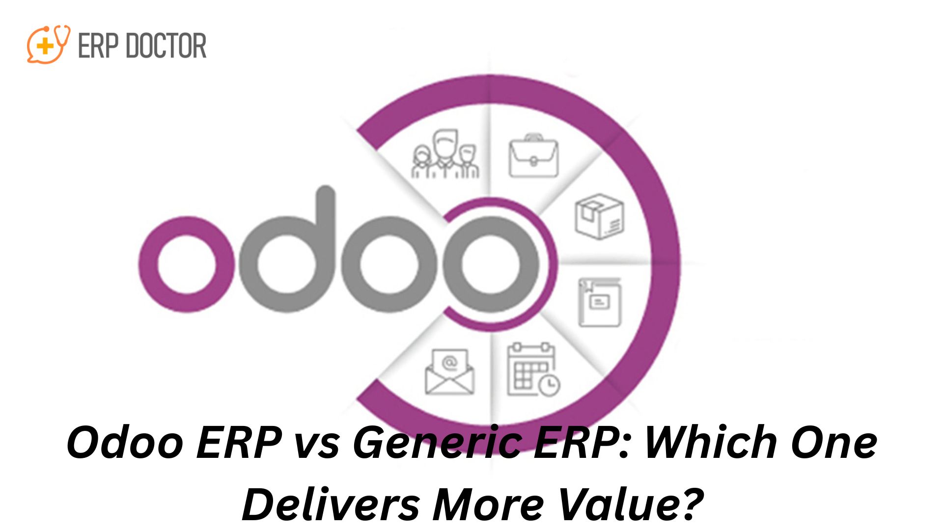 Odoo ERP vs Generic ERP: Which One Delivers More Value?