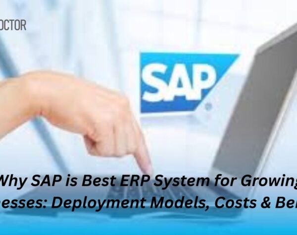 Why SAP is Best ERP System for Growing Businesses: Deployment Models, Costs & Benefits