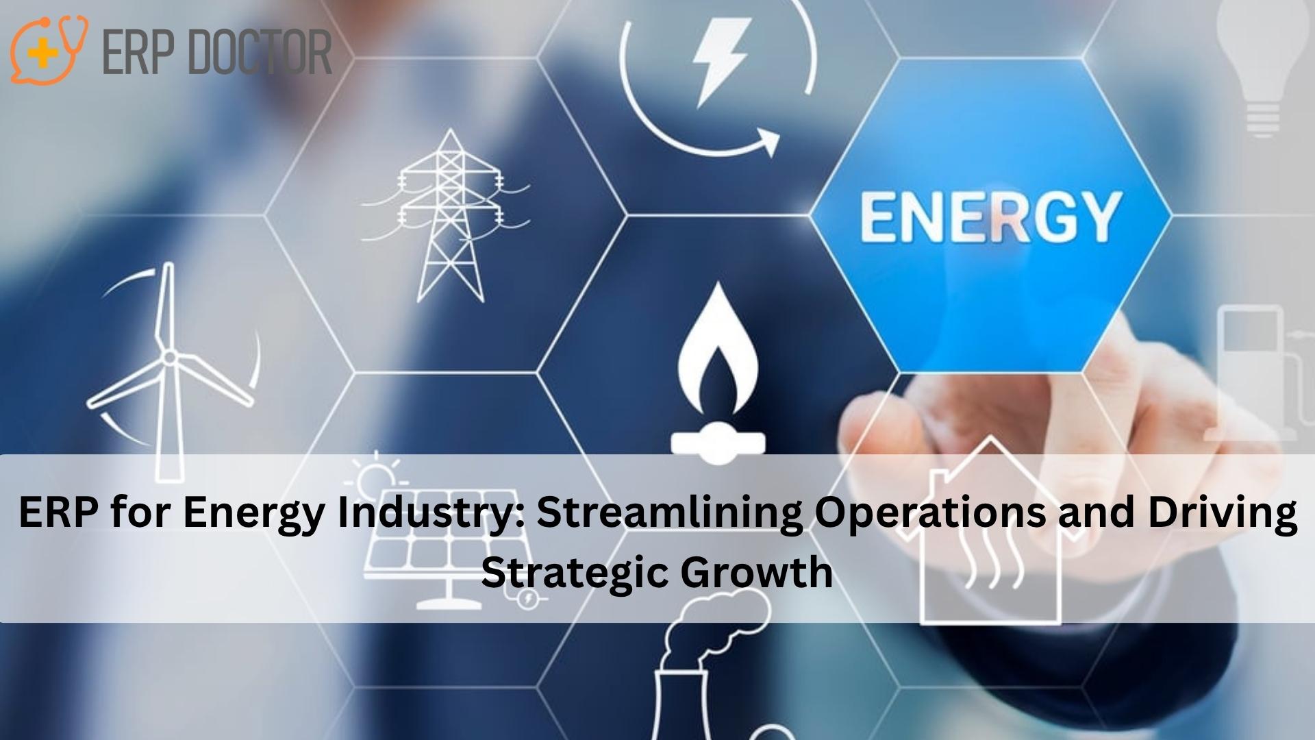 ERP for Energy Industry optimizing operations, managing resources, and improving efficiency in energy companies.