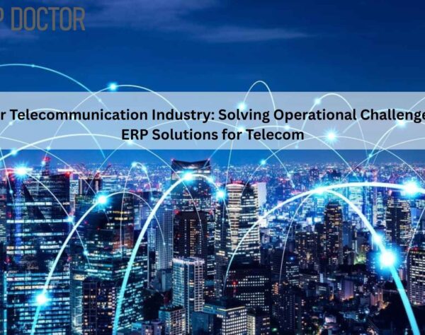 ERP for Telecommunication Industry streamlining operations and efficiency.