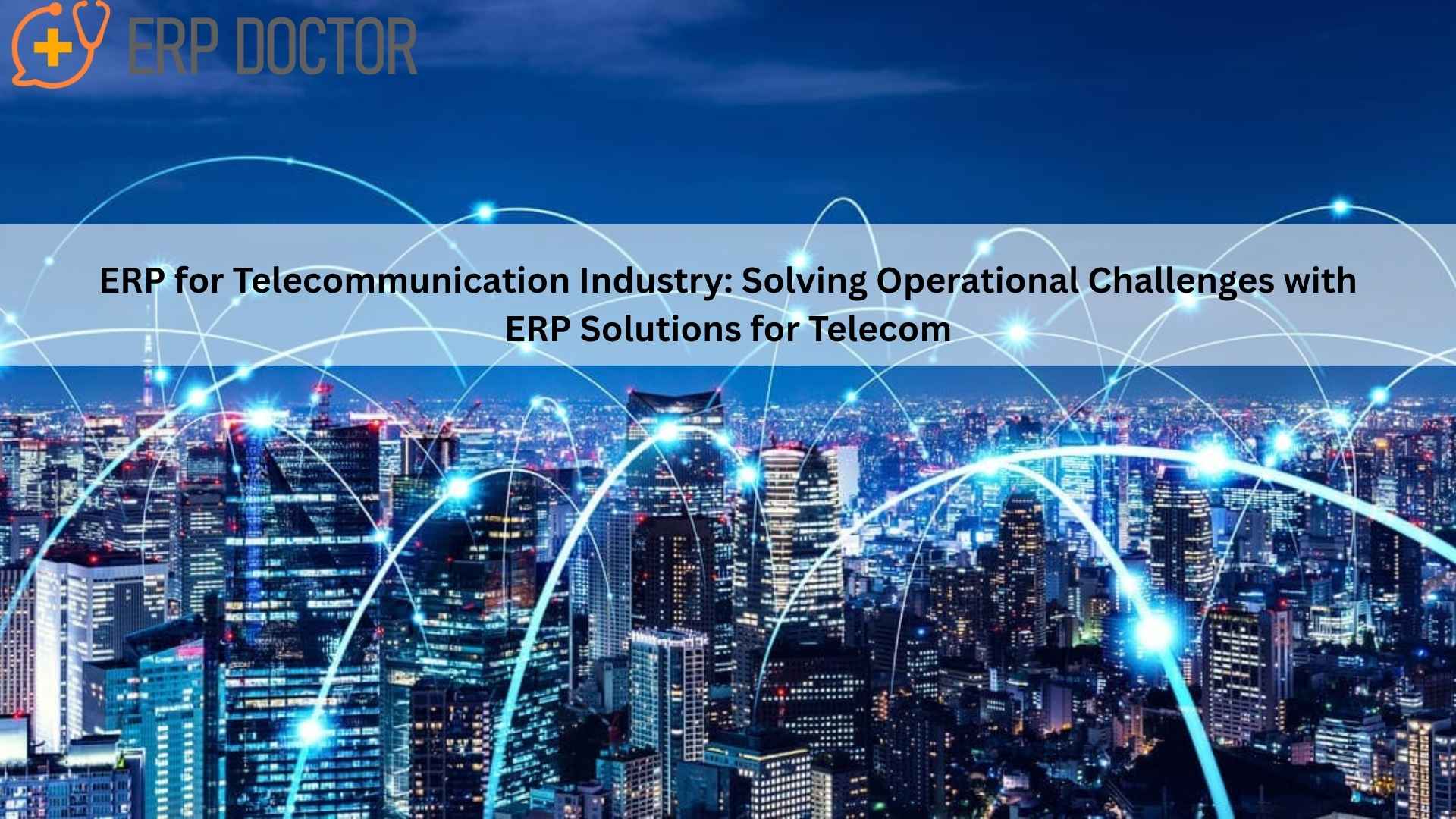 ERP for Telecommunication Industry streamlining operations and efficiency.