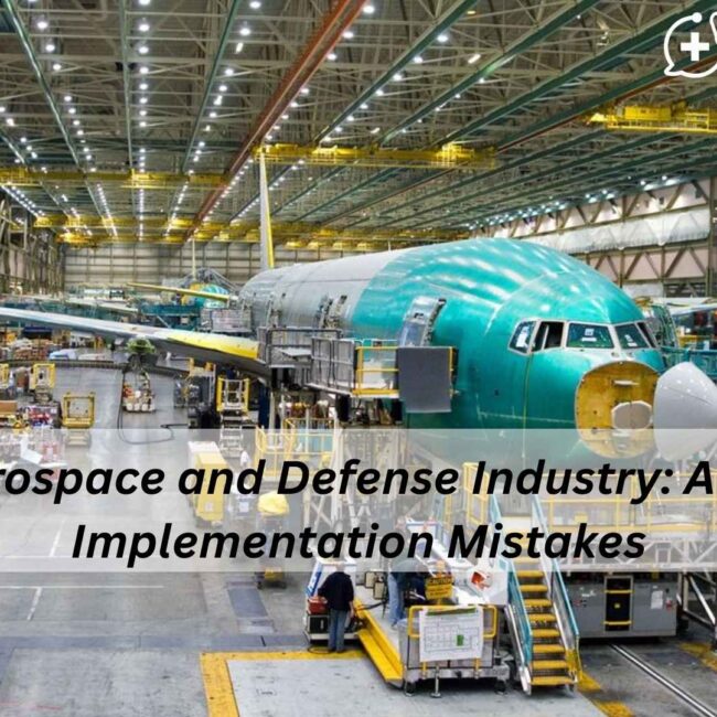 ERP for Aerospace and Defense Industry ensuring smooth implementation and avoiding costly mistakes