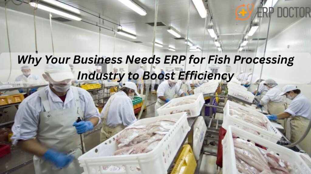 ERP for Fish Processing Industry streamlines plant automation, quality control, and supply chain management
