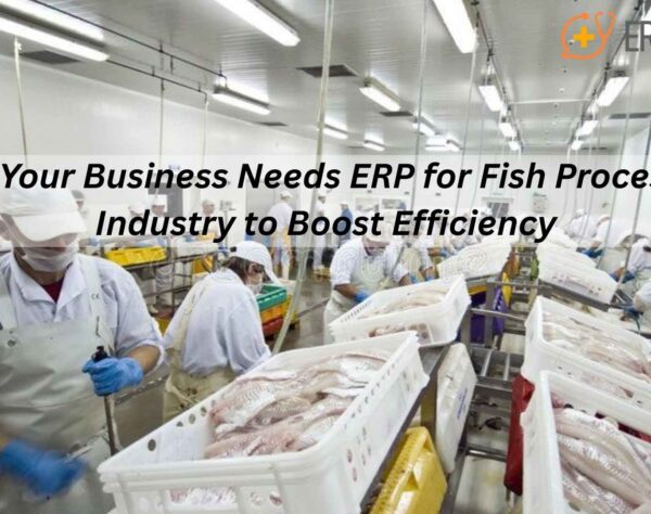 ERP for Fish Processing Industry streamlines plant automation, quality control, and supply chain management