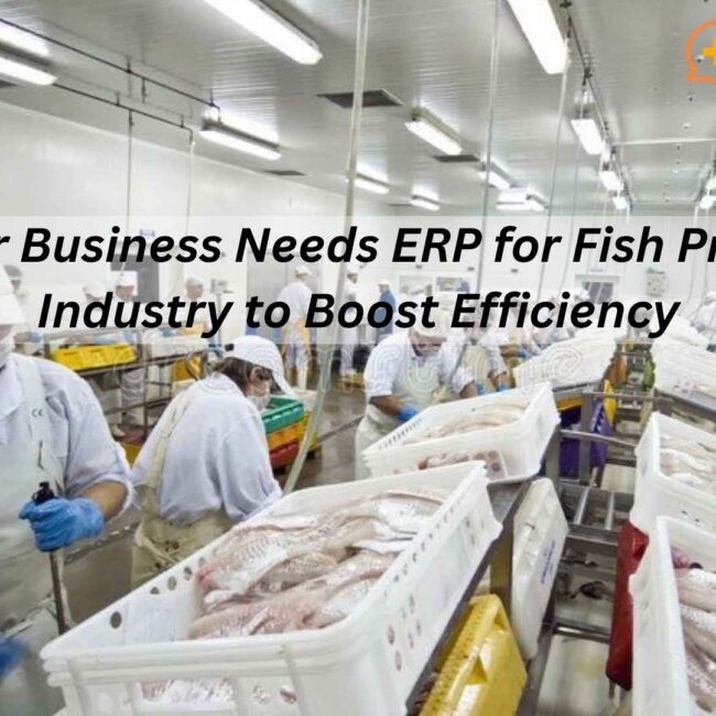 ERP for Fish Processing Industry streamlines plant automation, quality control, and supply chain management